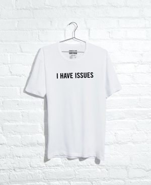 Site Exclusive! I Have Issues T-Shirt